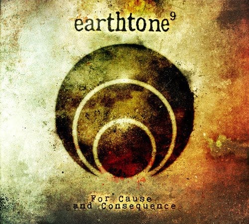 Cd Review: Earthtone9 - 'for Cause & Consequence' - Soundsphere Magazine